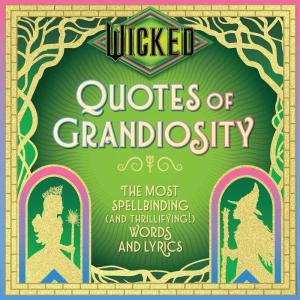 imageWicked Quotes of Grandiosity The Most Spellbinding and Thrillifying Words and Lyrics Wit ampamp Wisdom