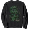 imageWicked Elphaba You Say Wicked Like Its A Bad Thing SweatshirtBlack