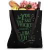 image:imageWicked Elphaba You Say Wicked Like Its A Bad Thing Tote Bag