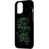 image:imageWicked Elphaba You Say Wicked Like Its A Bad Thing Case for iPhone 17iPhone 12 Pro Max