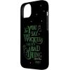 image:imageWicked Elphaba You Say Wicked Like Its A Bad Thing Case for iPhone 17iPhone 14 Plus