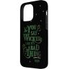 image:imageWicked Elphaba You Say Wicked Like Its A Bad Thing Case for iPhone 17iPhone 14 Pro Max