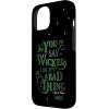 image:imageWicked Elphaba You Say Wicked Like Its A Bad Thing Case for iPhone 17iPhone 15