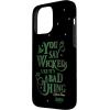 image:imageWicked Elphaba You Say Wicked Like Its A Bad Thing Case for iPhone 17iPhone 15 Pro Max