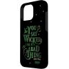 image:imageWicked Elphaba You Say Wicked Like Its A Bad Thing Case for iPhone 17iPhone 16 Pro