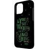 image:imageWicked Elphaba You Say Wicked Like Its A Bad Thing Case for iPhone 17iPhone 16 Pro Max